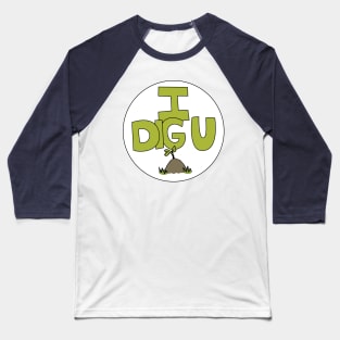 I DIG U illustrated funny dirt lover badge Baseball T-Shirt